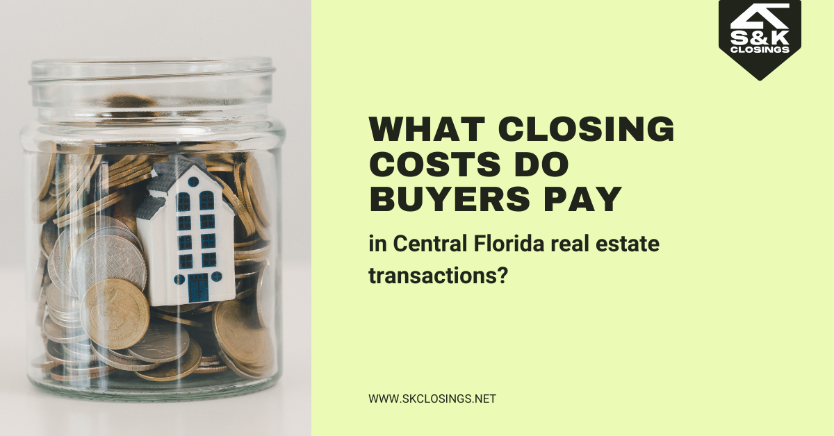 What Closing Costs Do Buyers Pay in Central Florida? | S&K Closings
